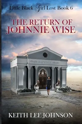 Az elveszett kis fekete lány: 6. könyv Johnnie Wise visszatérése - Little Black Girl Lost: Book 6 The Return of Johnnie Wise