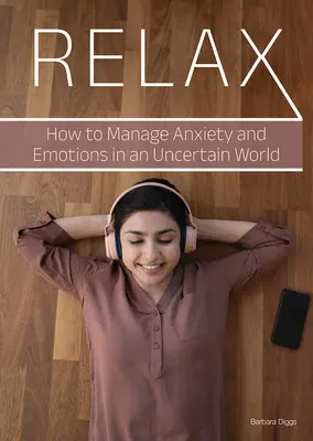 Relax: Hogyan kezeljük a szorongást és az érzelmeket egy bizonytalan világban? - Relax: How to Manage Anxiety and Emotions in an Uncertain World