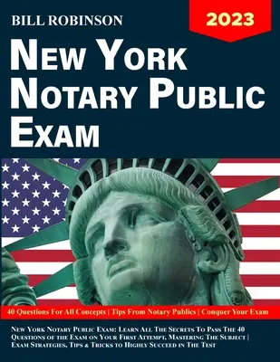 New York-i közjegyzői vizsga: Ismerje meg az összes titkot, hogy elsőre sikerüljön a vizsga 40 kérdése, a tárgy vizsgastratégia elsajátítása - New York Notary Public Exam: Learn All The Secrets to Pass The 40 Questions of The Exam on Your First Attempt, Mastering The Subject Exam Strategie