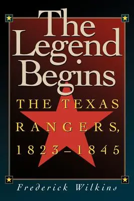 A legenda kezdetét veszi: A Texas Rangers, 1823-1845 - The Legend Begins: The Texas Rangers, 1823-1845