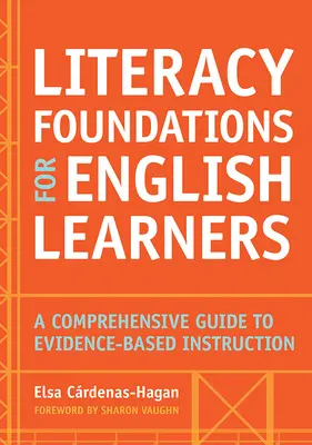 Literacy Foundations for English Learners: Átfogó útmutató a bizonyítékokon alapuló oktatáshoz - Literacy Foundations for English Learners: A Comprehensive Guide to Evidence-Based Instruction