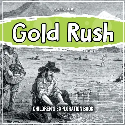 Aranyláz: Gyermekeknek szóló felfedezőkönyv - Gold Rush: Children's Exploration Book