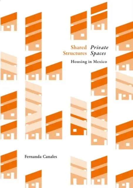 Közös struktúrák, intim tér: Lakhatás Mexikóban - Shared Structures, Intimate Space: Housing in Mexico