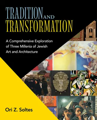 Hagyomány és átalakulás: A zsidó művészet és építészet három évezredének átfogó feltárása. - Tradition and Transformation: A Comprehensive Exploration of Three Millenia of Jewish Art and Architecture