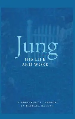 Jung: Élet és mű, életrajzi emlékirat - Jung: His Life and Work, a Biographical Memoir