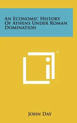 Athén gazdaságtörténete a római uralom alatt - An Economic History of Athens Under Roman Domination