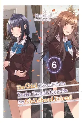 A lány, akit megmentettem a vonaton, kiderült, hogy a gyerekkori barátom volt, 6. kötet - The Girl I Saved on the Train Turned Out to Be My Childhood Friend, Vol. 6