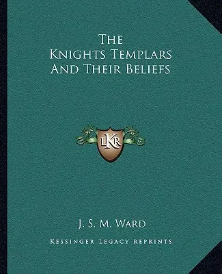 A templomos lovagok és hitük - The Knights Templars And Their Beliefs