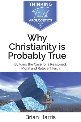 Miért igaz valószínűleg a kereszténység - Why Christianity is Probably True