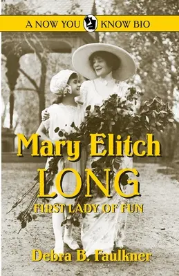 Mary Elitch Long: A szórakozás első hölgye - Mary Elitch Long: First Lady of Fun