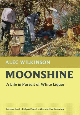 Holdfény: Egy élet a fehér szeszes ital nyomában - Moonshine: A Life in Pursuit of White Liquor