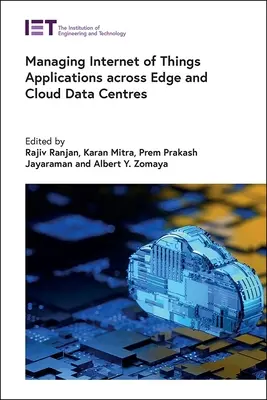 A dolgok internetének alkalmazásait a perem- és felhőalapú adatközpontokban kezelő alkalmazások kezelése - Managing Internet of Things Applications Across Edge and Cloud Data Centres