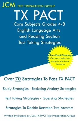 TX PACT Core Subjects Grades 4-8 English Language Arts and Reading Section - Tesztelési stratégiák - TX PACT Core Subjects Grades 4-8 English Language Arts and Reading Section - Test Taking Strategies