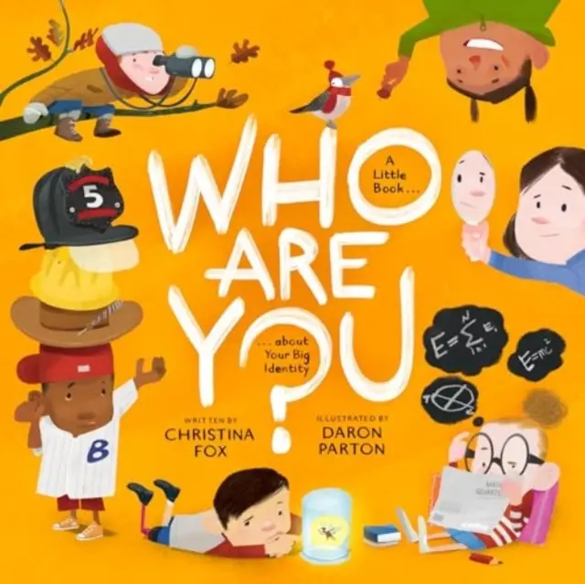 Ki vagy te? Egy kis könyv a nagy identitásodról - Who Are You?: A Little Book about Your Big Identity