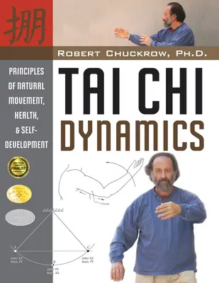 Tai CHI Dynamics: A természetes mozgás, az egészség és az önfejlesztés alapelvei - Tai CHI Dynamics: Principles of Natural Movement, Health & Self-Development