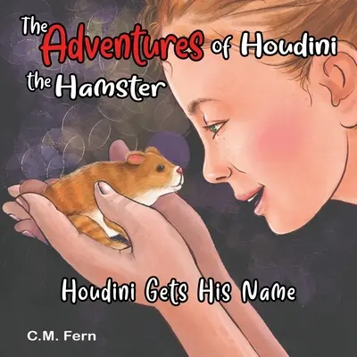 Houdini, a hörcsög kalandjai: Houdini kapja a nevét - The Adventures of Houdini the Hamster: Houdini Gets His Name