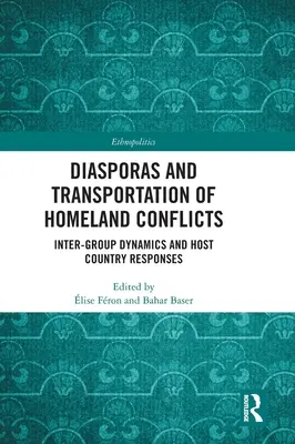 Diaszpórák és a haza konfliktusok szállítása: Csoportok közötti dinamika és a befogadó ország válaszai - Diasporas and Transportation of Homeland Conflicts: Inter-Group Dynamics and Host Country Responses