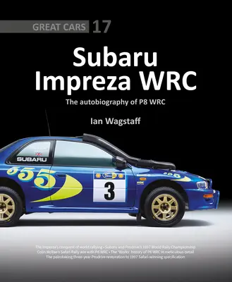 Subaru Impreza Wrc: A P8 Wrc önéletrajza - Subaru Impreza Wrc: The Autobiography of P8 Wrc