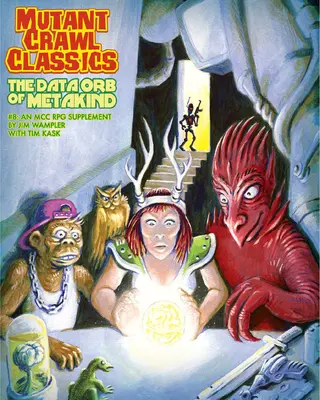 Mutant Crawl Classics #8: Az emberiség adatgömbje - Mutant Crawl Classics #8: The Data Orb of Mankind