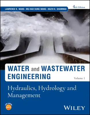 Water and Wastewater Engineering, Volume 1: Hydraulics, Hydrology and Management (Víz- és szennyvízmérnökség, 1. kötet: Hidraulika, hidrológia és gazdálkodás) - Water and Wastewater Engineering, Volume 1: Hydraulics, Hydrology and Management