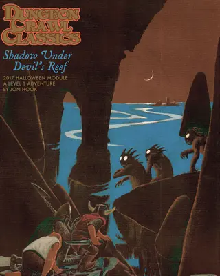 Dungeon Crawl Classics 2017 Halloween modul: Shadow Under Devil's Reef: Shadow Under Devil's Reef - Dungeon Crawl Classics 2017 Halloween Module: Shadow Under Devil's Reef