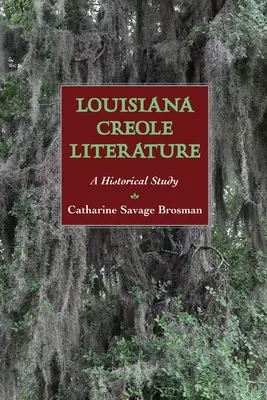 A louisianai kreol irodalom: Történelmi tanulmány - Louisiana Creole Literature: A Historical Study