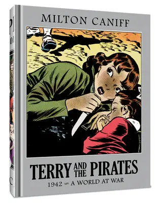 Terry és a kalózok: The Master Collection Vol. 8: 1942 - A World at War (A világ háborúban) - Terry and the Pirates: The Master Collection Vol. 8: 1942 - A World at War