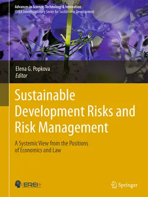 Fenntartható fejlesztési kockázatok és kockázatkezelés: Rendszerszintű szemlélet a közgazdaságtan és a jog álláspontjáról - Sustainable Development Risks and Risk Management: A Systemic View from the Positions of Economics and Law