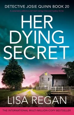 Az ő haldokló titka: Egy teljesen addiktív és szívbemarkoló krimi és rejtélyes thriller - Her Dying Secret: A completely addictive and heart-racing crime and mystery thriller