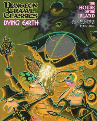 Dungeon Crawl Classics Dying Earth #8: A ház a szigeten - Dungeon Crawl Classics Dying Earth #8: The House on the Island