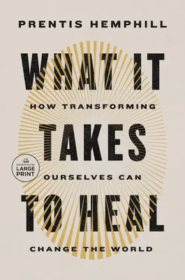 Ami a gyógyuláshoz kell: Hogyan változtathatjuk meg a világot önmagunk átalakításával? - What It Takes to Heal: How Transforming Ourselves Can Change the World