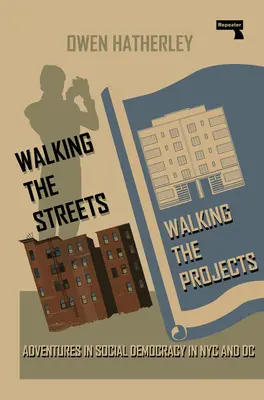 Walking the Streets/Walking the Projects: Kalandozások a szociális demokráciában New Yorkban és Washingtonban - Walking the Streets/Walking the Projects: Adventures in Social Democracy in NYC and DC