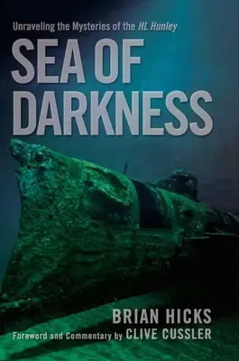 A sötétség tengere: H.L. Hunley rejtélyeinek megfejtése. - Sea of Darkness: Unraveling the Mysteries of the H.L. Hunley