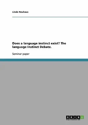 Létezik-e nyelvi ösztön? A nyelvi ösztönről szóló vita. - Does a language instinct exist? The language Instinct Debate.