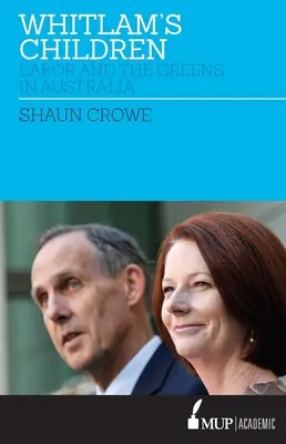 Whitlam gyermekei: Labor és a Zöldek Ausztráliában - Whitlam's Children: Labor and the Greens in Australia