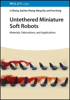 Kötetlen miniatűr puha robotok: Materials, Fabrications, and Applications - Untethered Miniature Soft Robots: Materials, Fabrications, and Applications