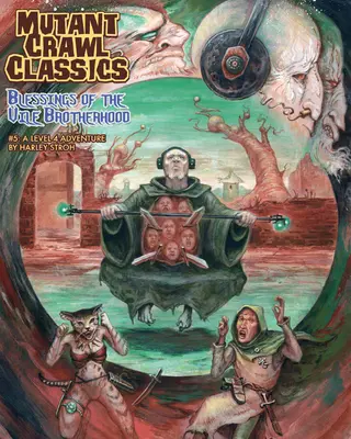 Mutant Crawl Classics #5: Az aljas testvériség áldásai - Mutant Crawl Classics #5: Blessings of the Vile Brotherhood