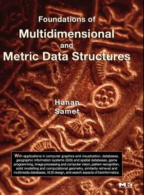 A többdimenziós és metrikus adatszerkezetek alapjai - Foundations of Multidimensional and Metric Data Structures