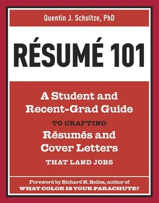 Resume 101: A Student and Recent-Grad Guide to Crafting Resumes and Cover Letters that Land Jobs (Önéletrajz 101: A Student and Recent-Grad Guide to Crafting Resumes and Cover Letters that Land Jobs) - Resume 101: A Student and Recent-Grad Guide to Crafting Resumes and Cover Letters that Land Jobs