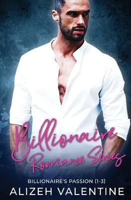 Milliárdos romantikus sorozat: Milliárdos szenvedélye 1-3 - Billionaire Romance Series: Billionaire's Passion 1-3