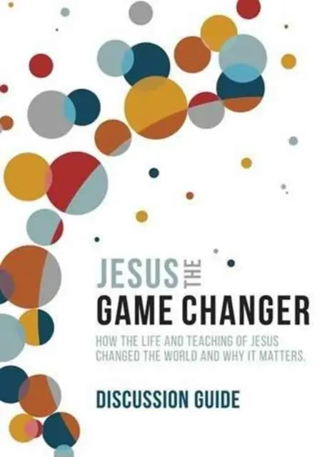 Jézus és a játékváltó 1. évad Beszélgetési útmutató - Jesus and the Game Changer Season 1 Discussion Guide