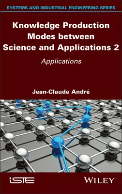 Tudástermelési módok a tudomány és az alkalmazások között 2: Alkalmazások - Knowledge Production Modes Between Science and Applications 2: Applications