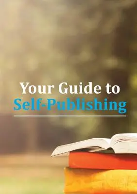 Útmutató az önkiadáshoz - Your Guide to Self-Publishing