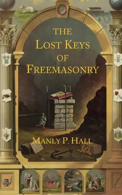 A szabadkőművesség elveszett kulcsai: Hiram Abiff legendája - The Lost Keys of Freemasonry: The Legend of Hiram Abiff