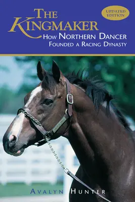 A királycsináló: Hogyan alapított Northern Dancer egy versenydinasztiát? - The Kingmaker: How Northern Dancer Founded a Racing Dynasty