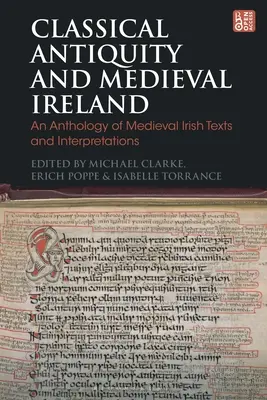 Klasszikus ókor és középkori Írország: Középkori ír szövegek és értelmezések antológiája - Classical Antiquity and Medieval Ireland: An Anthology of Medieval Irish Texts and Interpretations