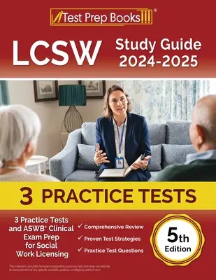 LCSW tanulmányi útmutató 2024-2025: 3 gyakorlati tesztek és ASWB klinikai vizsga előkészítése a szociális munka engedélyezéséhez [5. kiadás] - LCSW Study Guide 2024-2025: 3 Practice Tests and ASWB Clinical Exam Prep for Social Work Licensing [5th Edition]