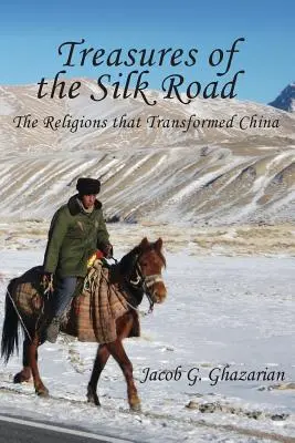 A Selyemút kincsei: A vallások, amelyek átalakították Kínát - Treasures of the Silk Road: The Religions That Transformed China