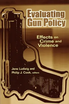 A fegyvertartási politika értékelése: A bűnözésre és az erőszakra gyakorolt hatásai - Evaluating Gun Policy: Effects on Crime and Violence