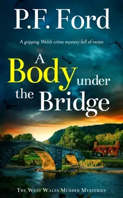 A BODY UNDER THE BRIDGE (A HALÁL A HÍD ALATT) egy lebilincselő walesi krimi tele fordulatokkal - A BODY UNDER THE BRIDGE a gripping Welsh crime mystery full of twists